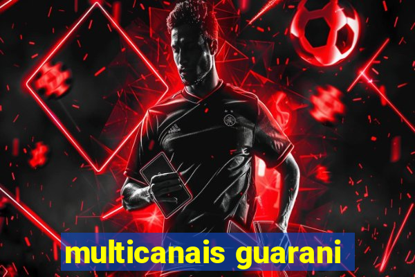 multicanais guarani